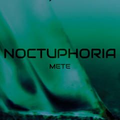 NOCTUPHORIA - METE (FREE DL)