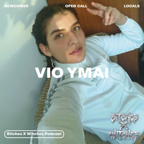 Vio Ymai / Bitches X Witches Open Call 01