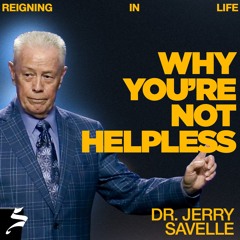 Why You're Not Helpless | Reigning in Life, Dr. Jerry Savelle