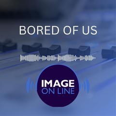Bored of Us