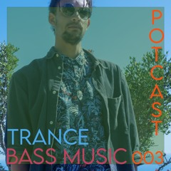 POTCAST 003 - TRANCE / BASS MUSIC