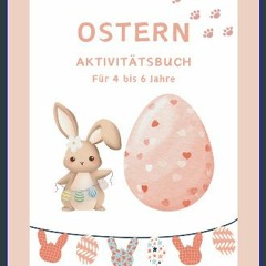 Read eBook [PDF] 📖 Ostern Aktivitätsbuch für 4 bis 6 Jahre: Ein schönes buntes Übungsbuch mit Lern