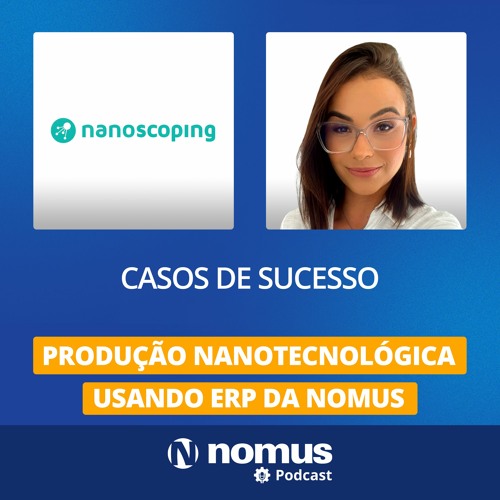 Caso de Sucesso #25 -Indústria Química fabrica com Nanotecnologia usando ERP da Nomus