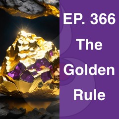 EP. 366: The Golden Rule (w. Guided Meditation) | Dharana Meditation Podcast