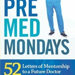 PDF Book PreMed Mondays: 52 Letters of Mentorship to a Future Doctor