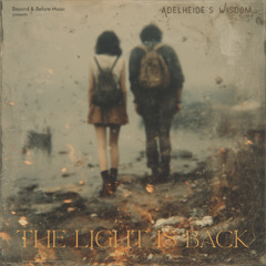 The Light Is Back (The Opera of Adelheide and Her Healing Wisdoms)