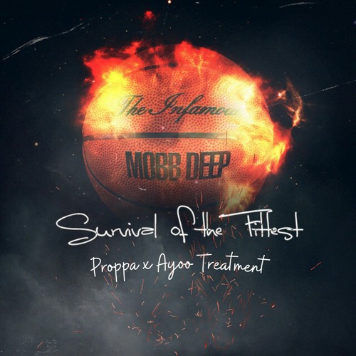 Mobb Deep - Survival Of The Fittest (Proppa x AYOO Treatment)