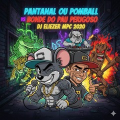 Mc Mickey Sp e Mc GW Pantanal ou Pomball Vs Bonde do Pau Perigoso Dj Eliezer Mpc 2020.mp3