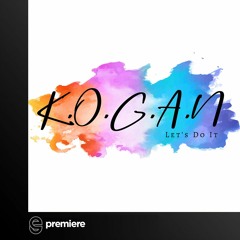 Premiere: K.O.G.A.N - Lets Do It