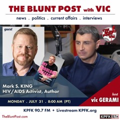 THE BLUNT POST with VIC: Guest, HIV/AIDS Activist + Author, Mark S. King