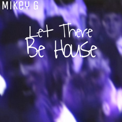 Let There Be House