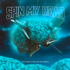 PEYGAN & Milan On Deck - SPIN MY HEAD