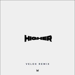 Capital Kings - Higher [Velox Remix]