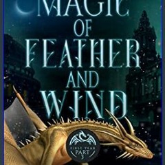 #^Ebook ⚡ Magic of Feather and Wind: First Year: Part 3 (Spearwood Academy)     Kindle Edition [R.