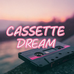 ＣＡＳＳＥＴＴＥ ＤＲＥＡＭ