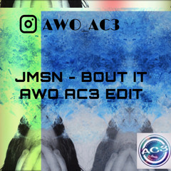 AWO AC3 X Jmsn - Bout It Club Edit