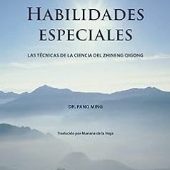 get [PDF] Habilidades especiales: Las técnicas de la ciencia del Zhineng Qigong (Spanish Edition)