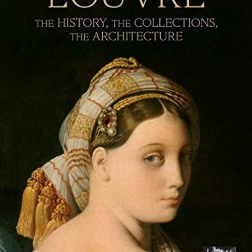 Stream The Louvre, The History, The Collections, The Architecture