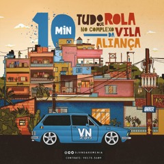 ===10 MINUTINHOS DE TUDO QUE ROLA NO COMPLEXO DA VILA ALIANÇA  (( VN DA ROMENIA )) 2K22 +50