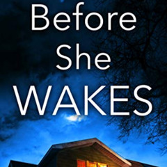 FREE EPUB 📧 Before She Wakes: An absolutely unputdownable gripping crime thriller by