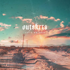 Outskrts - Let's Do This