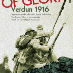 View PDF 💚 The Price of Glory: Verdun 1916 by  Alistair Horne EBOOK EPUB KINDLE PDF