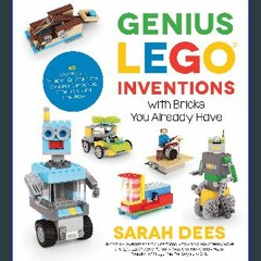 {DOWNLOAD} ✨ Genius LEGO Inventions with Bricks You Already Have: 40+ New Robots, Vehicles, Contra
