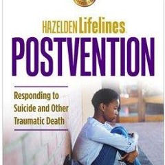 Kindle⚡online✔PDF Lifelines Postvention: Responding to Suicide and Other Traumatic Death