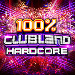 Playlist 100% Clubland Hardcore