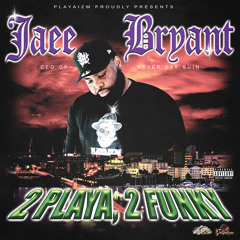 Jaee Bryant- 2 Playa 2 Funky Mixx [Chopped N Wrecked]