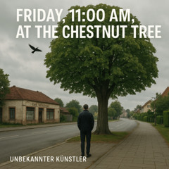 Friday 11:00 am at the Chestnut Tree