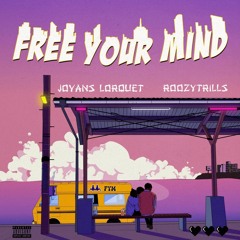 Free Your Mind- Jovans Lorquet & RoozyTrills