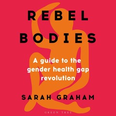 PDF/READ❤ Rebel Bodies: A Guide to the Gender Health Gap Revolution