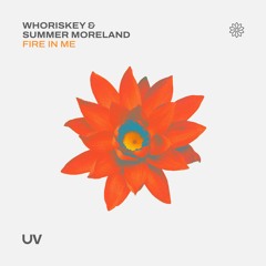 Whoriskey & Summer Moreland - Fire In Me [UV]