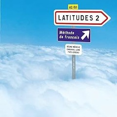 READ DOWNLOAD% Latitudes 2 : Methode de francais A2/B1 (1CD audio) (French Edition) #KINDLE$ By
