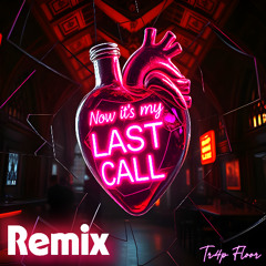 Now it's my Last Call (Remix)