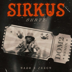 SHRTY - Sirkus (DOM2 REMIX)