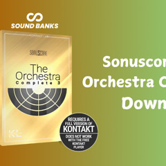 Sonuscore – The Orchestra Complete 3 (Kontakt Library) Download