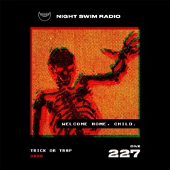 Night Swim Radio - Dive 227 (Trick or Trap Volume 2)