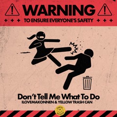 Dont Tell Me What To Do - ILOVEMAKONNEN x Yellow Trash Can