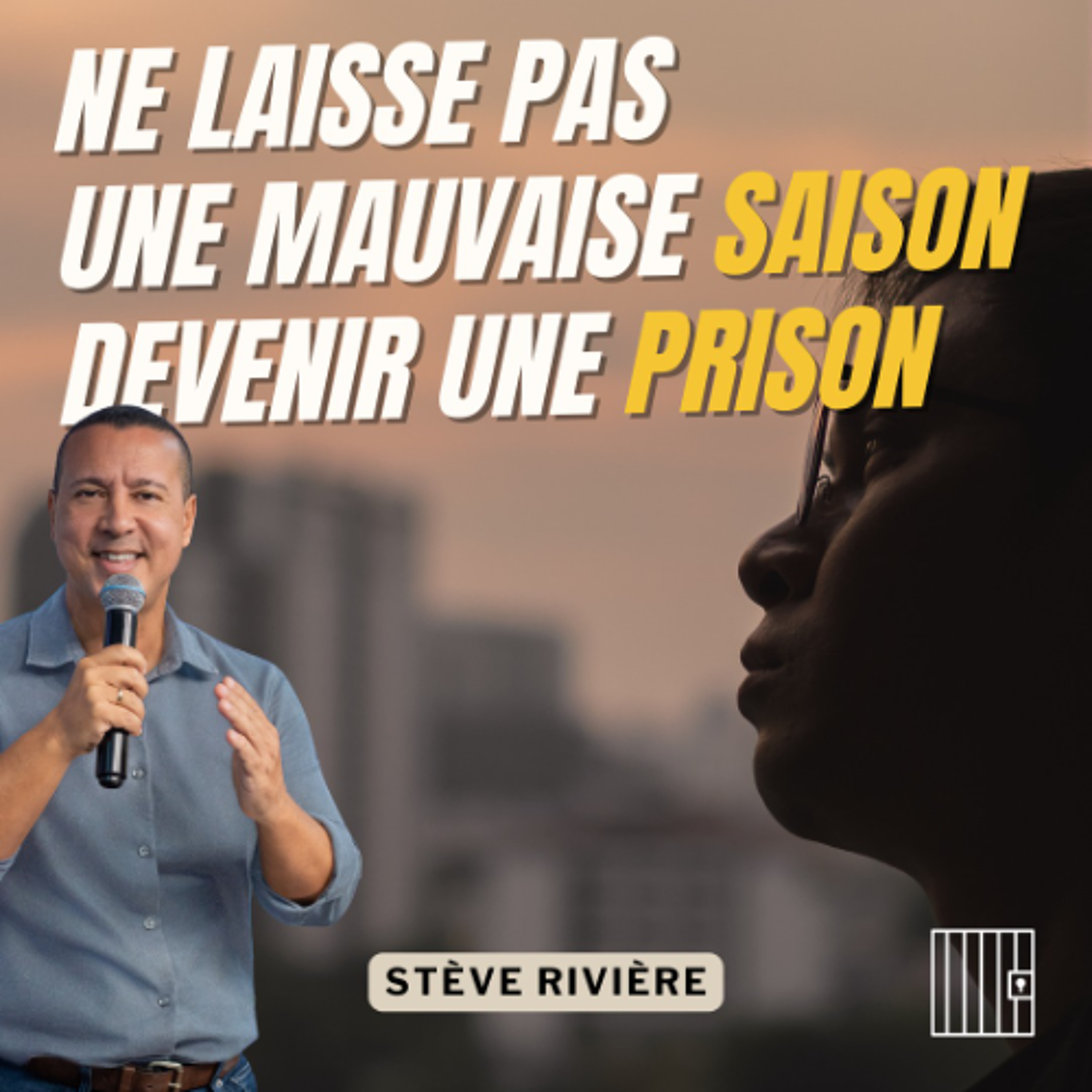 Ne laisse pas une mauvaise saison devenir une prison - Stève RIVIERE