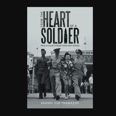 Read PDF 📚 From the Heart of a Soldier: True Accounts from Those Who Served     Paperback – Februa