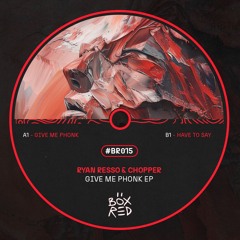 RYAN RESSO, CHOPPER - "GIVE ME PHONK"