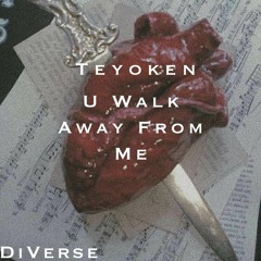U Walk Away From Me (Prod.Yago)