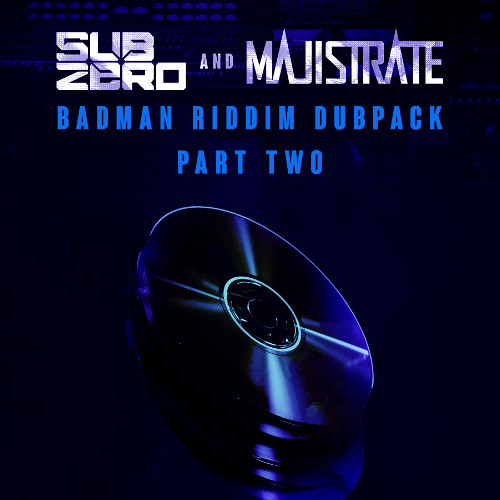 Sub Zero & Majistrate - Badman Riddim Dubpack pt 2