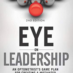 READ EPUB 🖊️ Eye on Leadership: An optometrist's game plan for creating a motivated