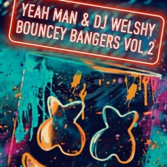 YEAH MAN & DJ WELSHY BOUNCEY BANGERS VOL 2