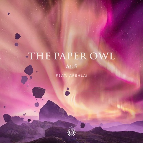 Au5 - The Paper Owl (feat. Arehlai)