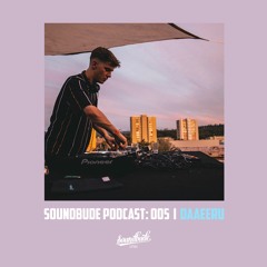 Soundbude Podcast 005 - DAAEERU