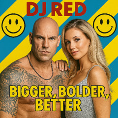 DJ RED - Bigger Bolder Better